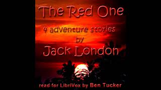 The Red One By Jack London Read By Ben Tucker Full Audio Book