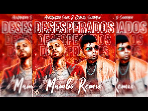 Rauw Alejandro Chencho Corleone Desesperados Mambo Remix Alejandro Seok Carlos Serrano