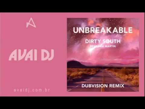 Dirty South feat. Sam Martin - Unbreakable (Dubvision Remix)