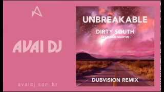 Dirty South feat. Sam Martin - Unbreakable (Dubvision Remix)
