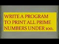 #19 Write a program to print all prime numbers under 100.
