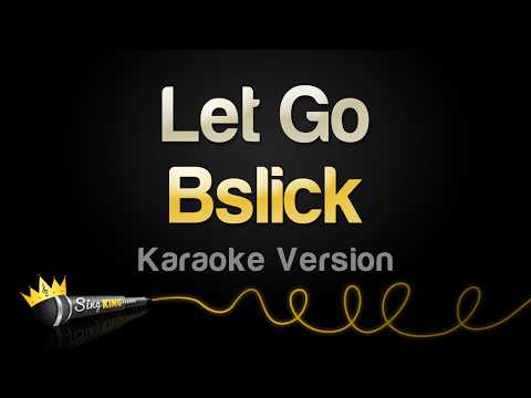 Bslick - Let Go (Karaoke Version)