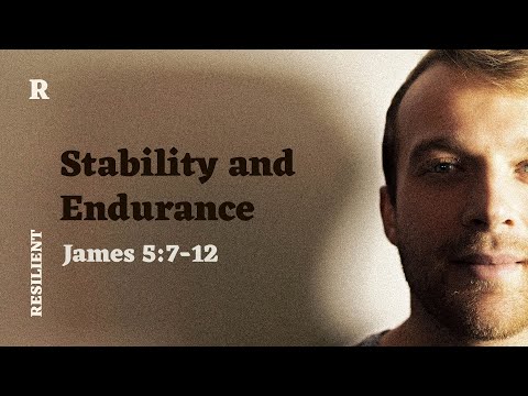 Resilient #11 // Stability and Endurance - Joel Virgo // James 5.7-12 Cover Image