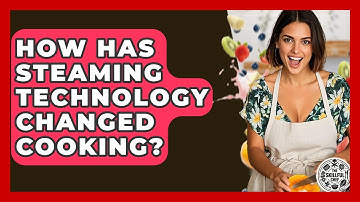 How Has Steaming Technology Changed Cooking? - The Skillful Chef