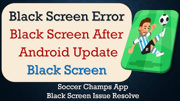 How to Fix Soccer Champs App Black Screen Error | After Android Update | Problem Solved in Android