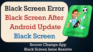 How to Fix Soccer Champs App Black Screen Error | After Android Update | Problem Solved in Android screenshot 2