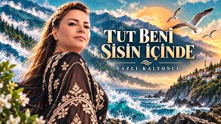 Nazlı Kalyoncu - Tut Beni Sisin İçinde