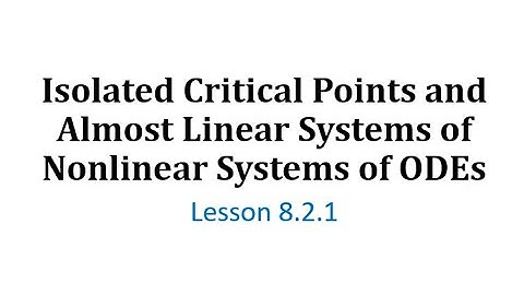 (8.2.1) Isolated Critical Points and Almost Linear Systems of Nonlinear Systems of ODEs