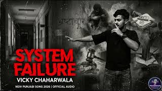 SYSTEM FAILURE | Vicky Chaharwala | Official Audio | New Punjabi Song 2026