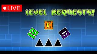 🔴LIVE - Doing Level Requests! | Geometry Dash