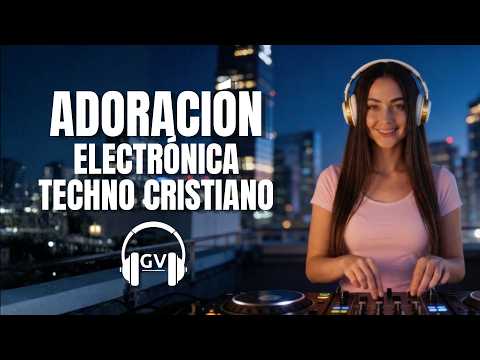✨ ADORACIÓN ELECTRÓNICA | Techno, Trance y House Cristiano | 1 Hora de Alabanzas EDM para Orar