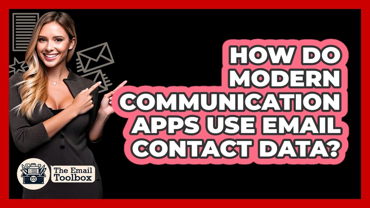 How Do Modern Communication Apps Use Email Contact Data? - TheEmailToolbox.com
