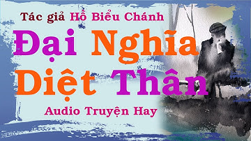 Truyện hay audio | Đại Nghĩa Diệt Thân tác giả Hồ Biểu Chánh | Nghe kể truyện