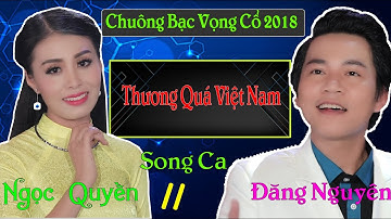 2 giọng ca cao vút ! Lại còn duyên dáng ! Võ Ngọc Quyền và Đăng Nguyên với Thương Quá Việt Nam !!!