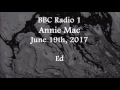 (2017/06/19) BBC Radio 1, Annie Mac, Ed