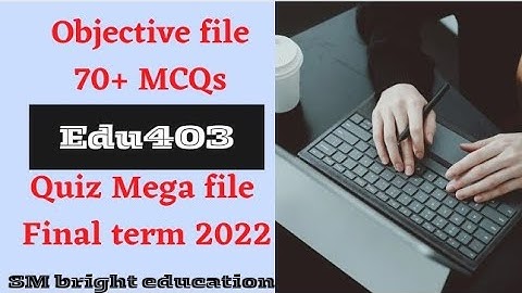 Edu403||Finalterm 2022|| important mega solved objective file📚✔️|| 💯%correct solution
