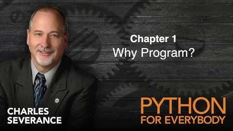Python for Everybody by Dr  Charles Severance University of Michigan Part 1 of 2