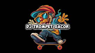 Dj Trompet Gacor 