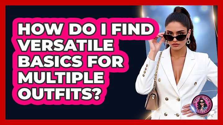 How Do I Find Versatile Basics For Multiple Outfits? - Glam Girl's Closet
