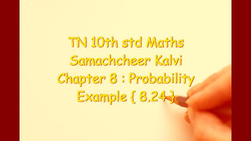 TN 10th std Maths ; Samacheer Kalvi ; Ch. 8 : Statistics &  Probability ; Example  8.24
