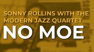 Sonny Rollins with The Modern Jazz Quartet - No Moe (Official Audio)