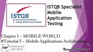 ISTQB Mobile Tester | 1.5 Mobile Application Architecture | ISTQB Tutorials