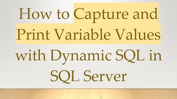 How to Capture and Print Variable Values with Dynamic SQL in SQL Server