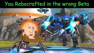 You Robocrafted in the wrong Beta