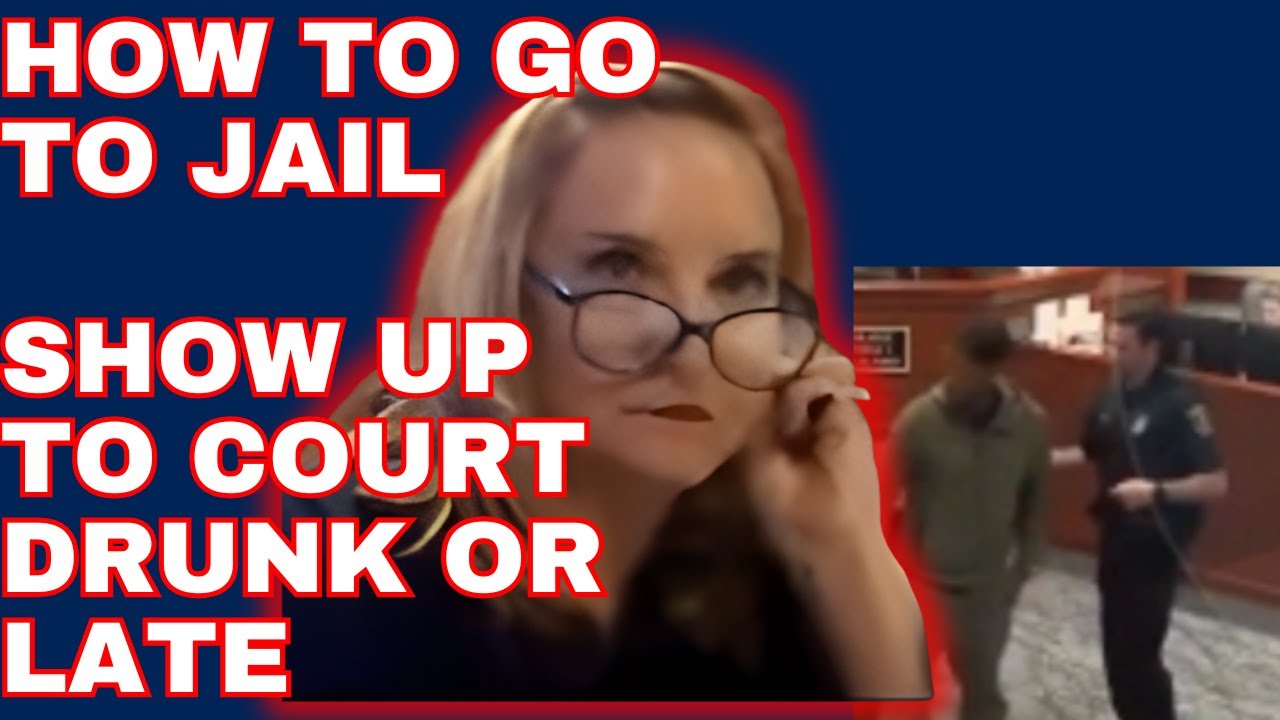 How To Go To Jail - Show Up Drunk OR Show Up Late For Court - YouTube