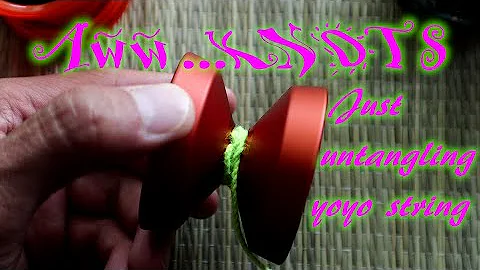 Aww KNOTS!  - Just Untangling string in YOYOS  Part 1