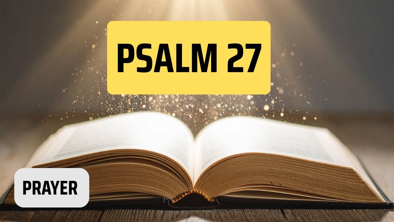 Psalm 27 Prayer Guide | Fearless Faith & Divine Protection