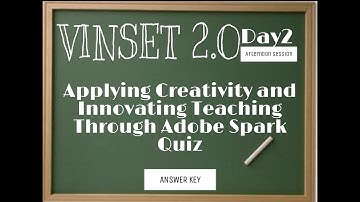 VINSET 2.0 DAY 2 ANSWER KEY Applying Creativity and Innovating Teaching Through Adobe Spark