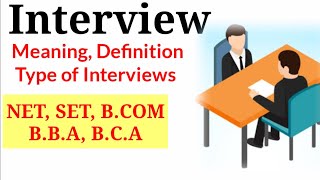 Meaning of Interview साक्षात्कार & Type of Interview. For NET,SET, B.COM, B.B.A, B.C.A,M.COM, M.B.A😊