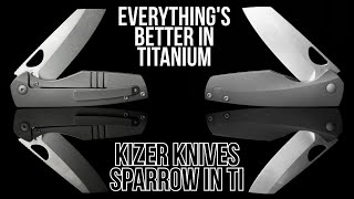 Once Again... You Were Right! - Kizer Knives Sparrow in Titanium