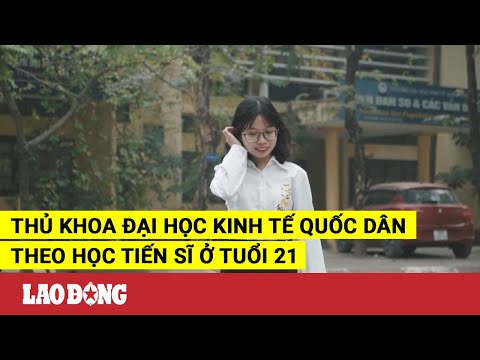 Video Thủ khoa Đại học Kinh tế Quốc dân theo học Tiến sĩ ở... - youtube