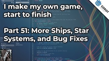I make my own game, start to finish (Devlog) - Part 51: More Ships, Star Systems, and Bug Fixes