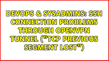 DevOps & SysAdmins: SSH connection problems through OpenVPN tunnel ("TCP Previous segment lost")
