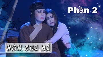 Hồn Của Đá - PHẦN 2 | Vũ Luân - Trinh Trinh