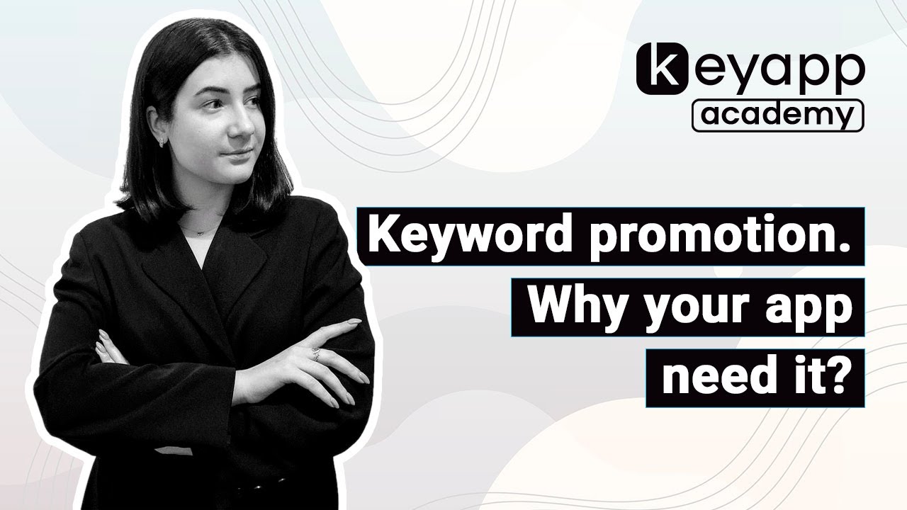 🤔 What is keyword promotion and how it affects your app? Keyapp Academy