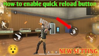 How To Enable Quick Reload Button In Free Fire | New Settings In Free Fire | Quick Reload Setting |