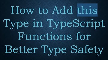 How to Add this Type in TypeScript Functions for Better Type Safety
