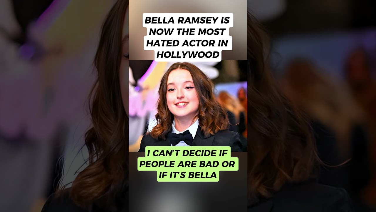 BELLA RAMSEY IS NOW THE MOST HATED ACTOR IN HOLLYWOOD