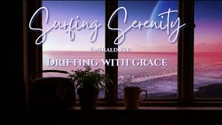 Surfing Serenity (Emerald) ｜ Drifting with grace ｜ CafeNote BGM