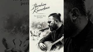 İbrahim Kavurkacı-YAR PERİŞAN BEN PERİŞAN 
