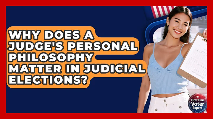 Why Does A Judge's Personal Philosophy Matter In Judicial Elections? - First Time Voter Expert