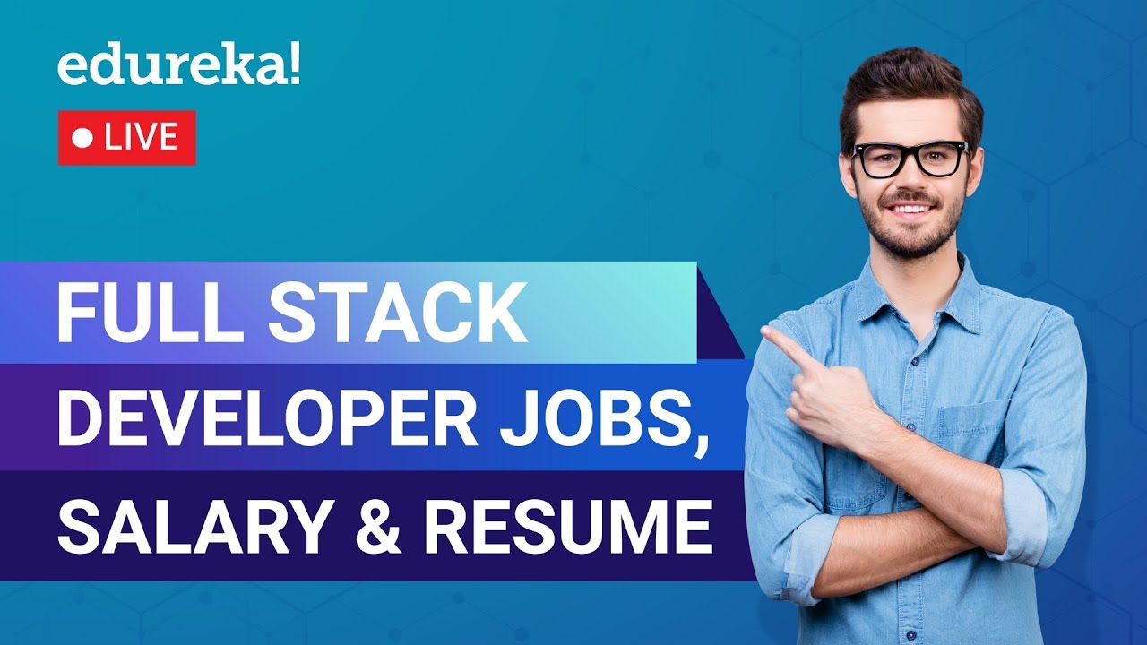 Full Stack Developer Jobs, Salary Resume | Full Stack Development | Edureka | Full Stack Rewind -5