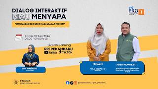 DIALOG INTERAKTIF RIAU MENYAPA PRO 1 RRI PEKANBARU EDISI KAMIS 18 JUNI 2026