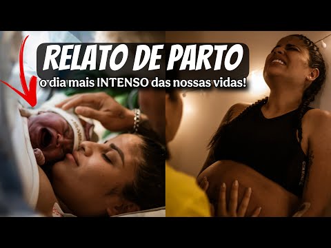 O DIA MAIS INTENSO DAS NOSSAS VIDAS! (RELATO DE PARTO)