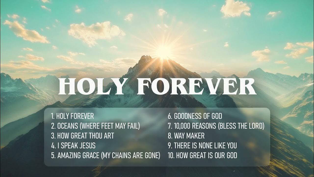 Top Christian Music Playlist 2024 π HOLY FOREVER Top Christian Music Playlist 2024 π HOLY FOREVER