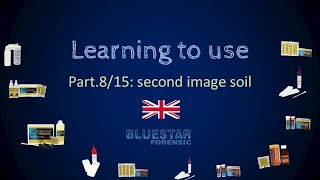 Learning to use Bluestar® - Part.8/15: second image soil - Bluestar® Forensic EN
